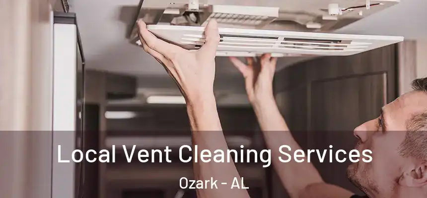  Local Vent Cleaning Services Ozark - AL