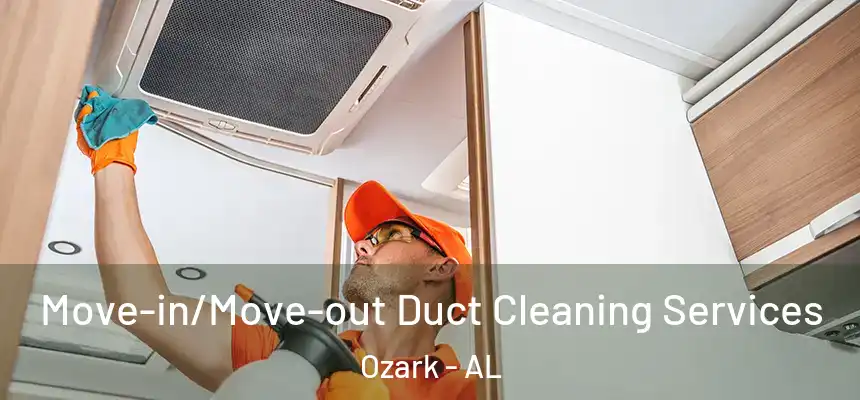  Move-in/Move-out Duct Cleaning Services Ozark - AL