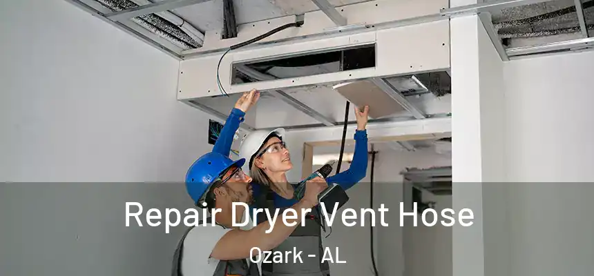  Repair Dryer Vent Hose Ozark - AL