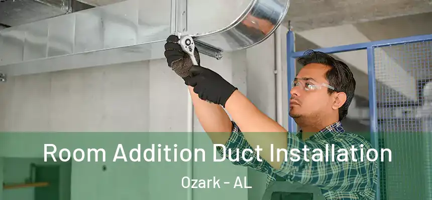  Room Addition Duct Installation Ozark - AL